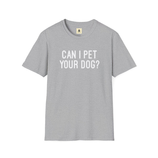Funny Can I Pet Your Dog? Unisex Softstyle T-Shirt